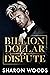 Billion Dollar Dispute (The...