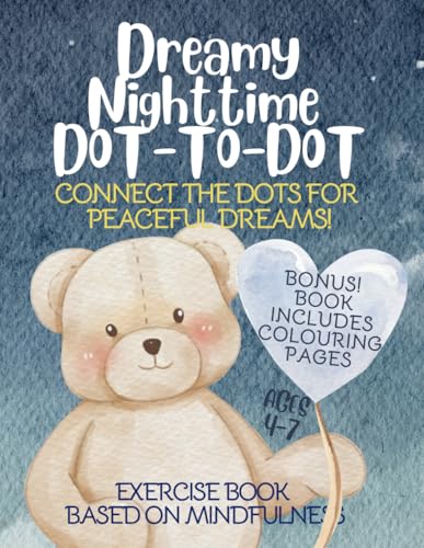 Dreamy Nighttime Dot-to-Dot: Mindfulness & Breathing Exercises for Kids Aged 4-7 Stress Release over 130 pages: A Relaxing Bedtime Activity Book to Calm Your Child’s Mind and Prepare for Sleep (Paperback)