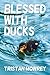Blessed with Ducks
