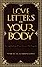 Love Letters for Your Body: Loving Your Body When It Doesn't Work Properly
