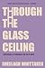 Through the Glass Ceiling: ...