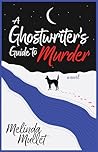 A Ghostwriter's Guide to Murder: A Novel