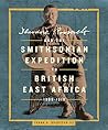 Theodore Roosevelt and the Smithsonian Expedition to British East Africa, 1909-1910