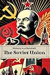 History in a Nutshell: The Soviet Union: From the October Revolution to Stalin’s Terror, the Cold War and Collapse (Smart Reads: Understanding the World)