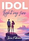 Idol. Light my fire Idol. Light my fire