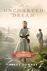 An Uncharted Dream by Abbey Downey