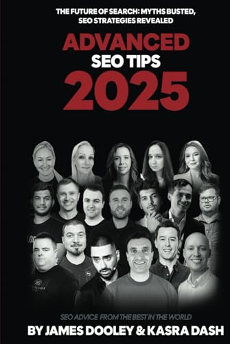 Advanced SEO Tips 2025: The Future of Search: Myths Busted, SEO Strategies Revealed (Hardcover)