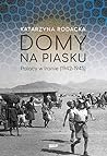 Domy na piasku. Polacy w Iranie (1942-1945)