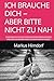 ICH BRAUCHE DICH – ABER BITTE NICHT ZU NAH: EIN EINBLICK IN DEN VERMEIDENDEN BINDUNGSSTIL UND WIE DU DEINEN WEG ZU MEHR NÄHE FINDEST (German Edition)