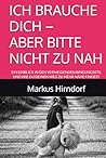 ICH BRAUCHE DICH ...