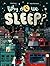 Why Do We Sleep? by Cathy Evans