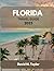 FLORIDA TRAVEL GUIDE 2025: ...
