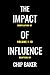 The Impact Of Influence : C...