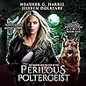 The Vampire and the Case of the Perilous Poltergeist by Heather G. Harris