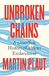 Unbroken Chains: A 5,000-Year History of African Enslavement