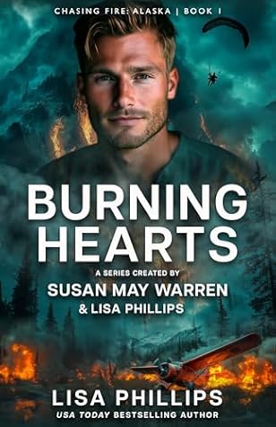Burning Hearts (Chasing Fire: Alaska #1)