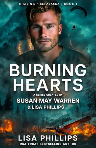 Burning Hearts (Chasing Fire: Alaska #1)