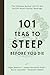 101 Teas to Steep Before You Die by Nigel Melican