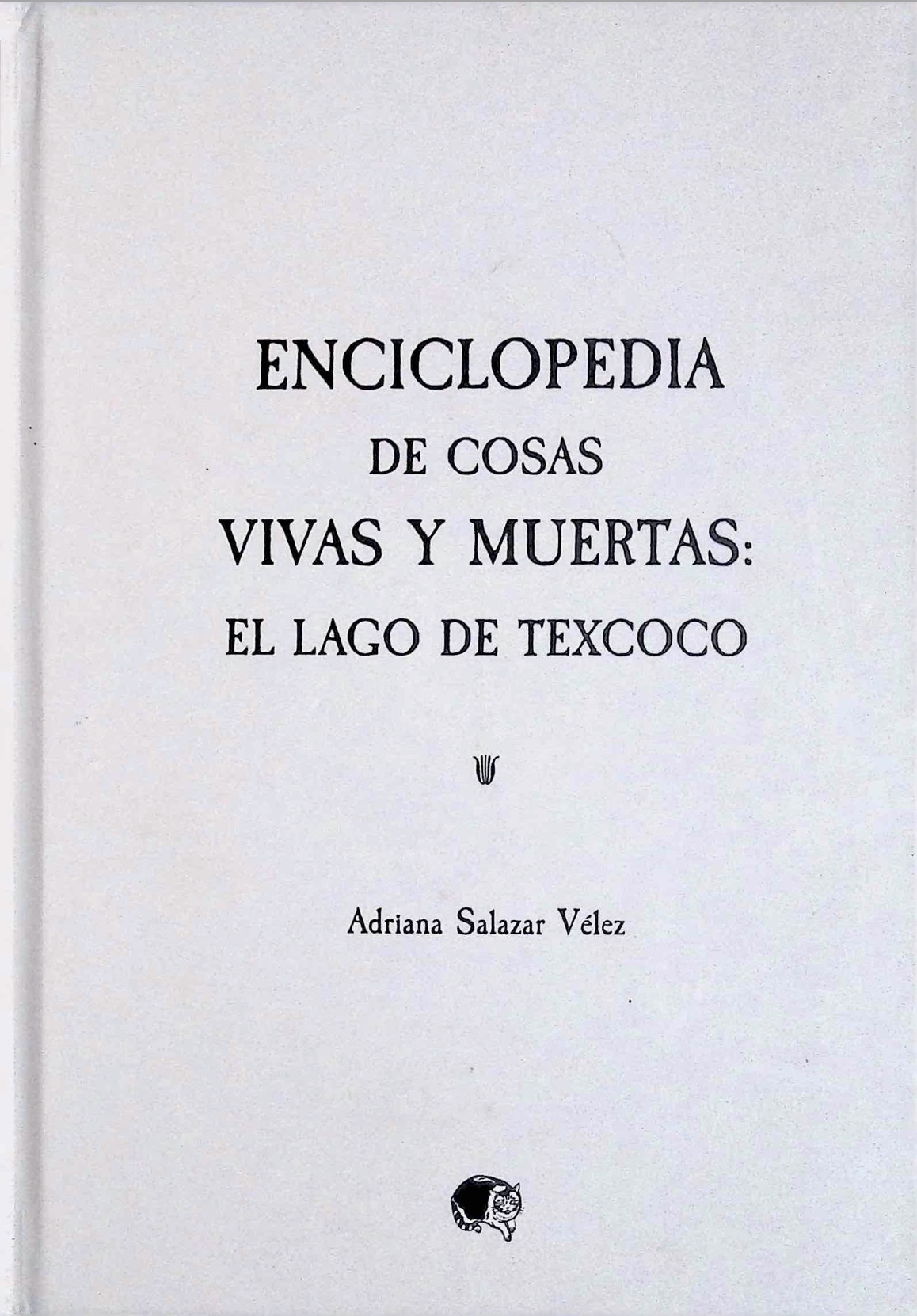 Enciclopedia de cosas vivas y muertas: el lago de Texcoco