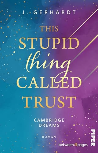 This stupid Thing called Trust: Roman | Band 2 der New Adult College Dilogie um einen Rollentausch an der Elite-Uni (Cambridge Dreams) (German Edition)