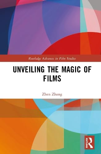 Unveiling the Magic of Films (Routledge Advances in Film Studies)