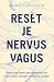 Reset je nervus vagus: Voor een kalm zenuwstelsel en een leven zonder stress en angst