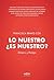 Lo nuestro ¿es nuestro?