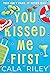 You Kissed Me First