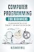 Computer Programming for Beginners: Fundamentals of Object Oriented Design