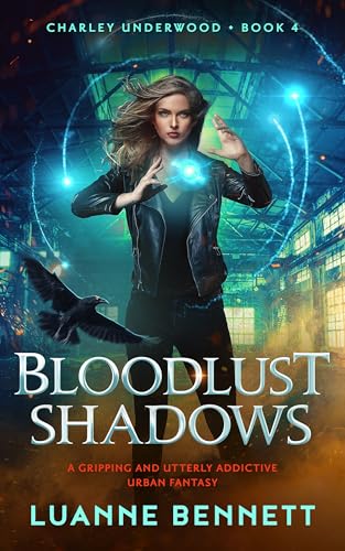 Bloodlust Shadows: A gripping and utterly addictive urban fantasy (Charley Underwood, #4)
