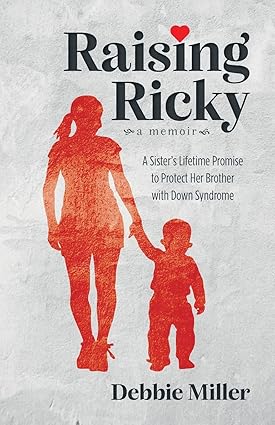 Raising Ricky: A Sister's Lifetime Promise to Protect Her Brother with Down Syndrome