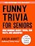 Funny Trivia for Seniors: A...