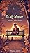 To My Mother by Manas Joshi