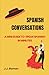 Spanish Conversations for Beginners by J.J. Roman