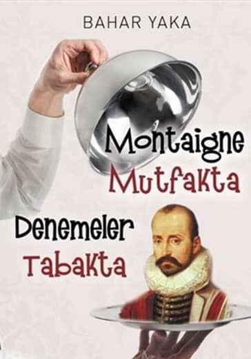 Montaigne Mutfakta Denemeler Tabakta
