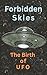 Forbidden Skies | The Birth...