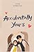 Accidentally Yours