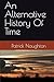 An Alternative History Of Time