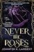 Never the Roses