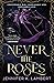 Never the Roses by Jennifer K. Lambert