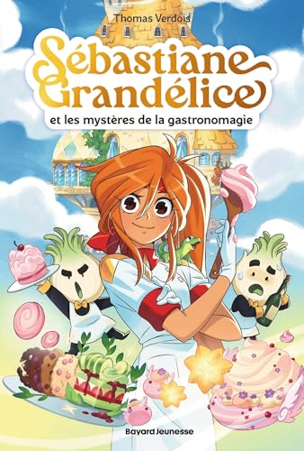 Sébastiane Grandélice et les mystères de la gastronomagie (Sébastiane Grandélice, #1)
