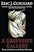 A Graveside Gallery by Eric J. Guignard