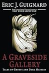 A Graveside Gallery by Eric J. Guignard