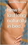How to last long naturally in bed