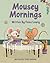 Mousey Mornings