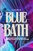 Blue Bath by Jessica Haslam Blue Bath by Jessica Haslam