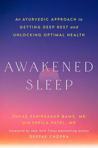 Awakened Sleep: An Ayurvedic Approach to Getting Deep Rest and Unlocking Optimal Health (Kindle Edition)