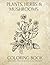 Plants, Herbs, and Mushrooms Coloring Book by Erika Block