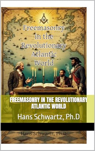 Freemasonry in the Revolutionary Atlantic World (Kindle Edition)