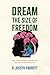 Dream the Size of Freedom: ...